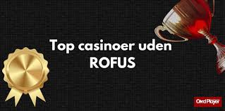 Find de Bedste Casinoer Uden ROFUS Find de Bedste Casinoer Uden ROFUS