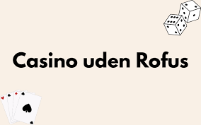 MGA Casino Uden ROFUS Din Guide til Online Spiloplevelser MGA Casino Uden ROFUS Din Guide til Online Spiloplevelser